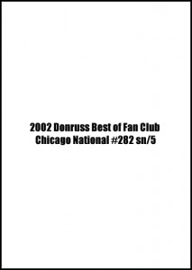 2002 Donruss Best of Fan Club Chicago National #121 sn/5                