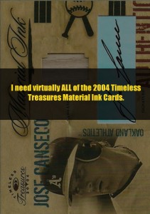 2004 Timeless Treasures Materials Ink (need ALL versions of this except /25 versions)            