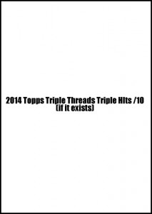 2014 Triple Threads Triple Hits /10 (if it exists)                      